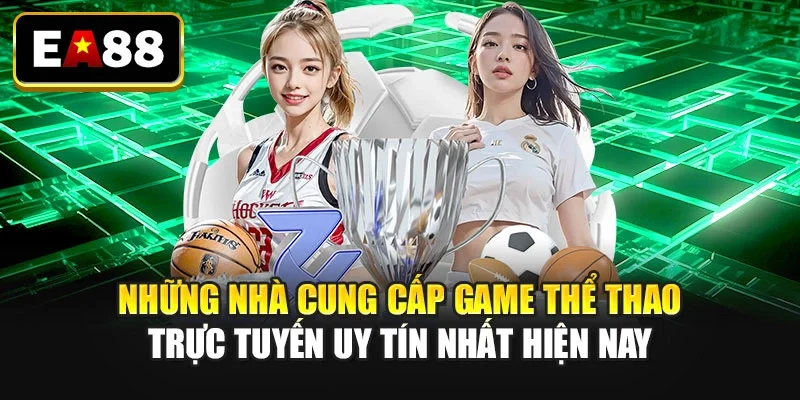Những nhà cung cấp game thể thao trực tuyến uy tín nhất hiện nay
